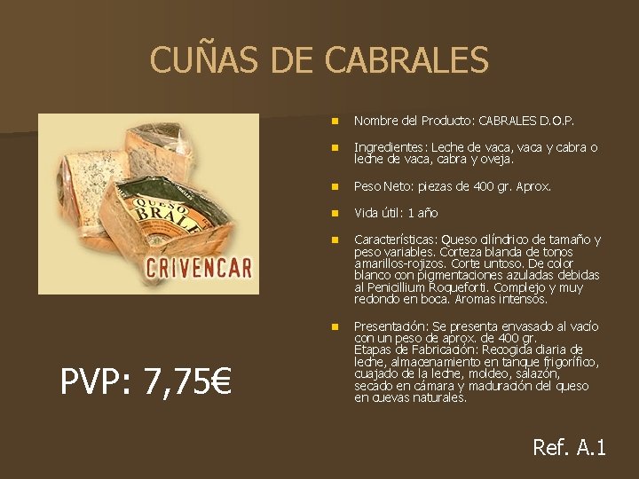 CUÑAS DE CABRALES PVP: 7, 75€ n Nombre del Producto: CABRALES D. O. P.