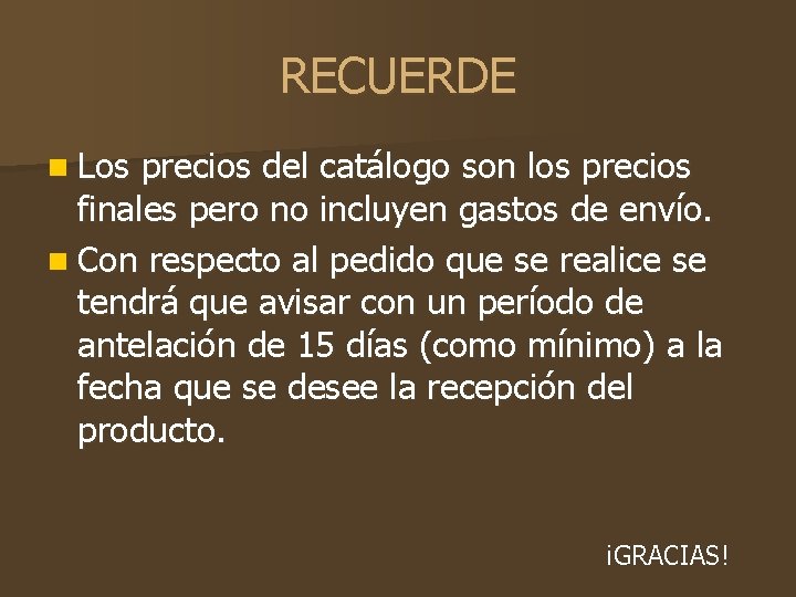 RECUERDE n Los precios del catálogo son los precios finales pero no incluyen gastos