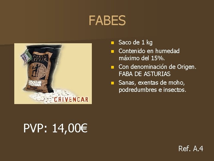 FABES n n Saco de 1 kg Contenido en humedad máximo del 15%. Con