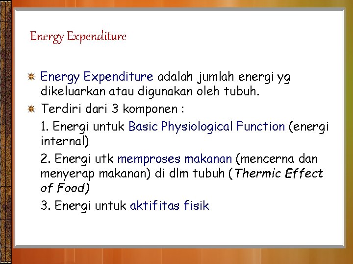 Energy Expenditure adalah jumlah energi yg dikeluarkan atau digunakan oleh tubuh. Terdiri dari 3