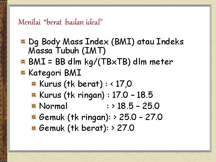 Menilai “berat badan ideal” Dg Body Mass Index (BMI) atau Indeks Massa Tubuh (IMT)