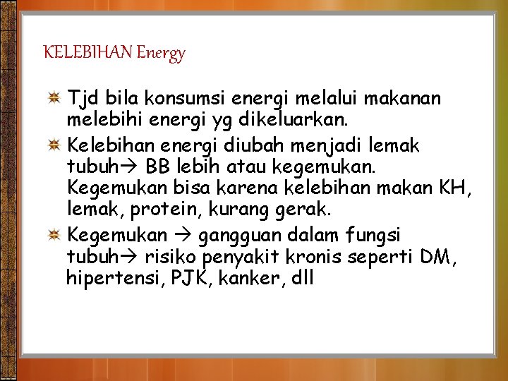 KELEBIHAN Energy Tjd bila konsumsi energi melalui makanan melebihi energi yg dikeluarkan. Kelebihan energi