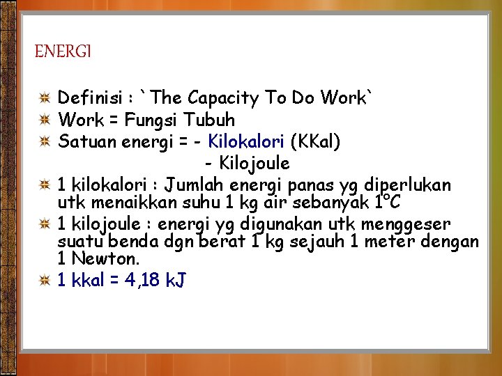 ENERGI Definisi : `The Capacity To Do Work` Work = Fungsi Tubuh Satuan energi