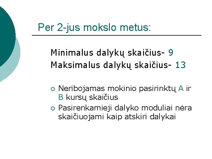 Per 2 -jus mokslo metus: Minimalus dalykų skaičius- 9 Maksimalus dalykų skaičius- 13 ¡