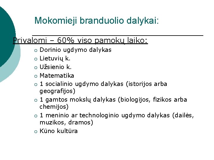 Mokomieji branduolio dalykai: Privalomi – 60% viso pamokų laiko: Dorinio ugdymo dalykas ¡ Lietuvių