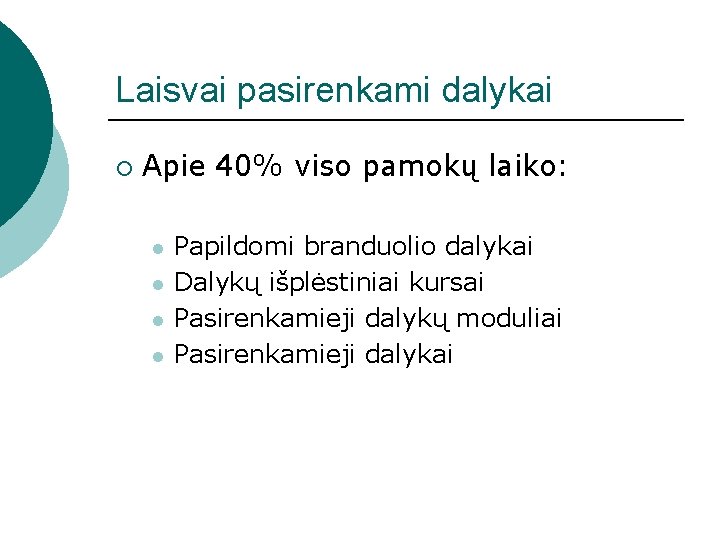 Laisvai pasirenkami dalykai ¡ Apie 40% viso pamokų laiko: l l Papildomi branduolio dalykai