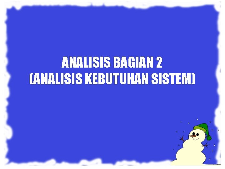 ANALISIS BAGIAN 2 (ANALISIS KEBUTUHAN SISTEM) 