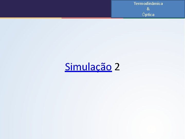 Termodinâmica & Óptica Simulação 2 