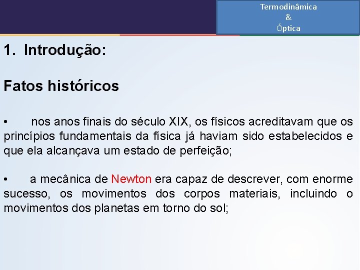 Termodinâmica & Óptica 1. Introdução: Fatos históricos • nos anos finais do século XIX,