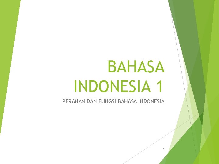 BAHASA INDONESIA 1 PERANAN DAN FUNGSI BAHASA INDONESIA 1 