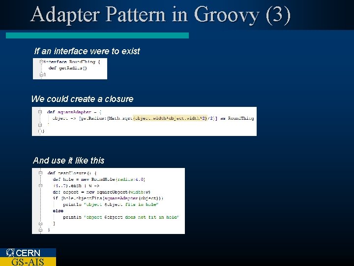 Adapter Pattern in Groovy (3) If an interface were to exist We could create