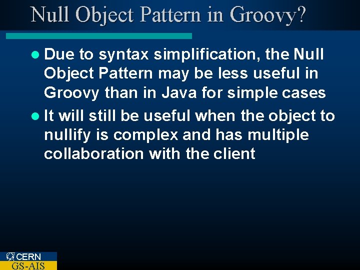 Null Object Pattern in Groovy? l Due to syntax simplification, the Null Object Pattern