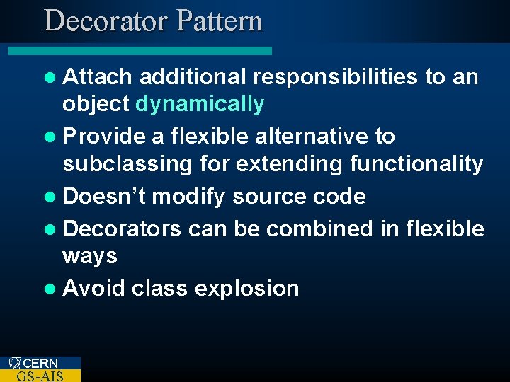 Decorator Pattern l Attach additional responsibilities to an object dynamically l Provide a flexible