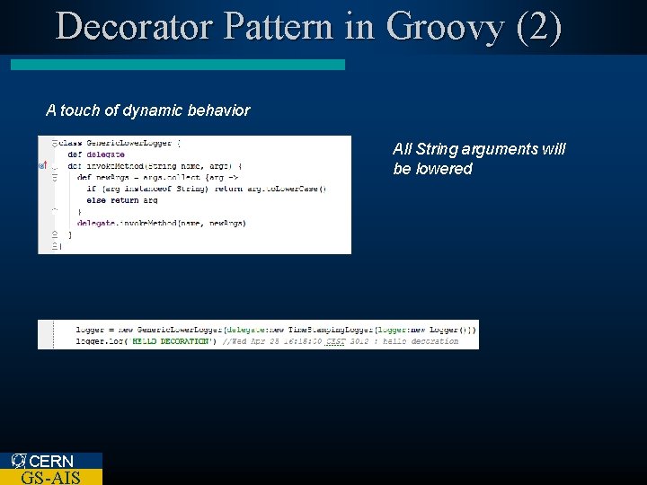 Decorator Pattern in Groovy (2) A touch of dynamic behavior All String arguments will