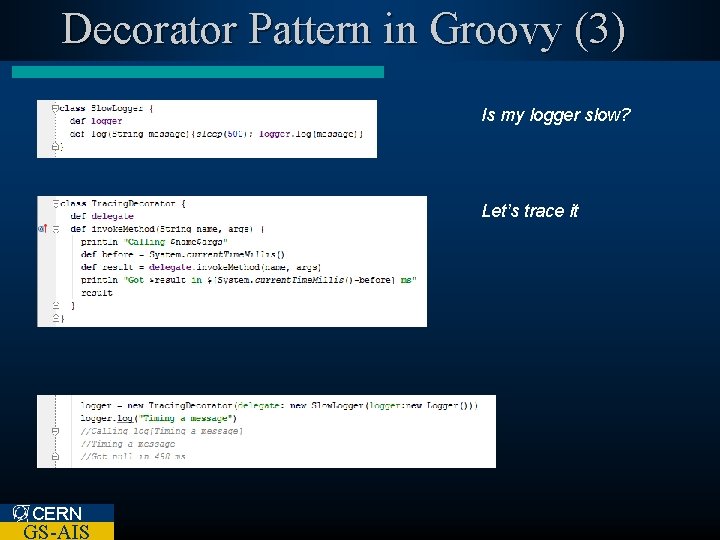 Decorator Pattern in Groovy (3) Is my logger slow? Let’s trace it CERN GS-AIS