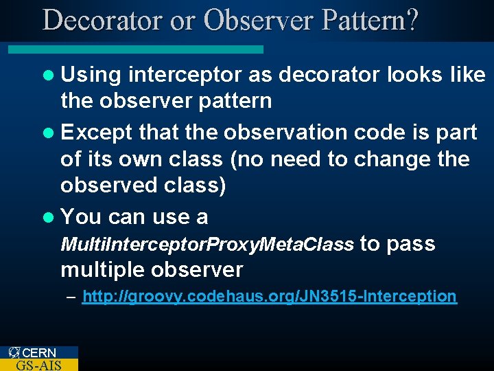 Decorator or Observer Pattern? l Using interceptor as decorator looks like the observer pattern