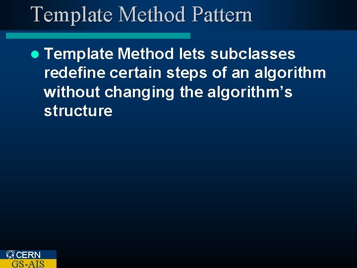 Template Method Pattern l Template Method lets subclasses redefine certain steps of an algorithm