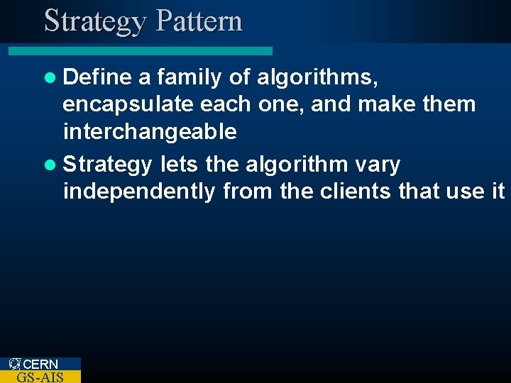 Strategy Pattern l Define a family of algorithms, encapsulate each one, and make them