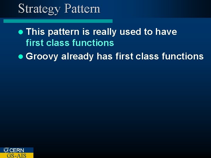 Strategy Pattern l This pattern is really used to have first class functions l