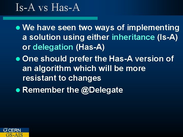 Is-A vs Has-A l We have seen two ways of implementing a solution using