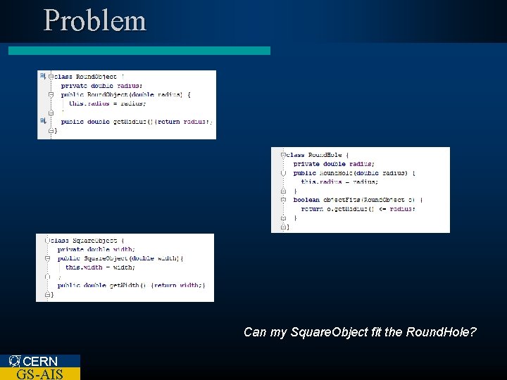 Problem Can my Square. Object fit the Round. Hole? CERN GS-AIS 