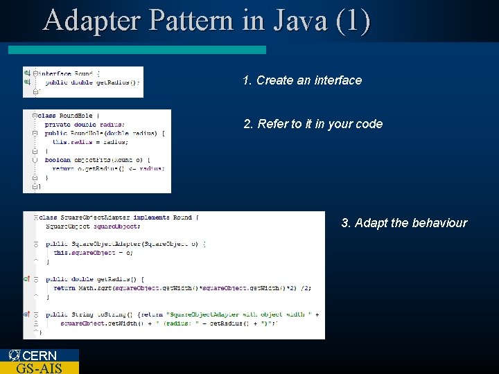 Adapter Pattern in Java (1) 1. Create an interface 2. Refer to it in