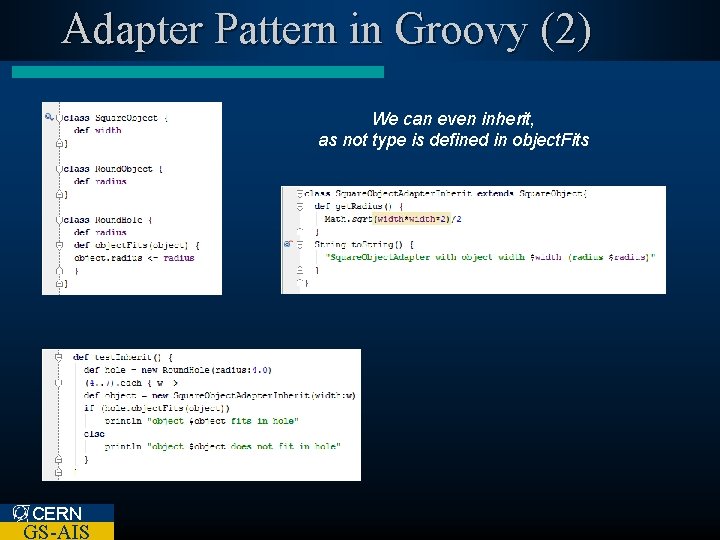 Adapter Pattern in Groovy (2) We can even inherit, as not type is defined