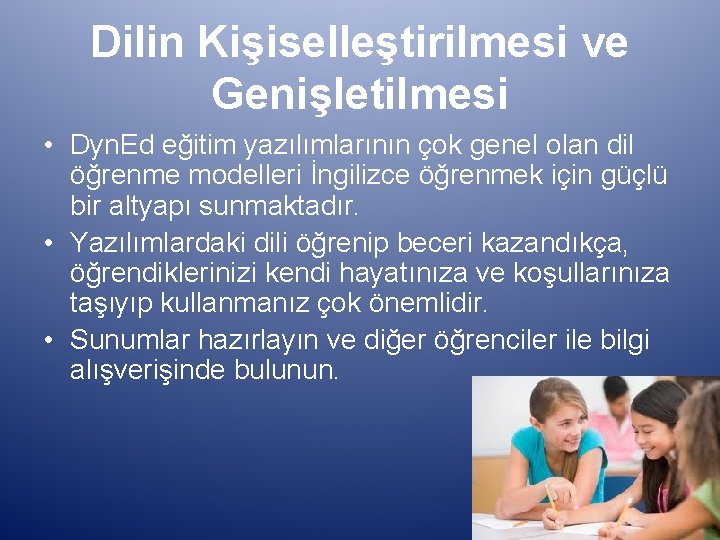 Dilin Kişiselleştirilmesi ve Genişletilmesi • Dyn. Ed eğitim yazılımlarının çok genel olan dil öğrenme