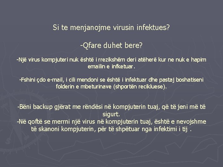 Si te menjanojme virusin infektues? -Qfare duhet bere? -Një virus kompjuteri nuk është i