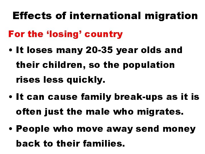 Effects of international migration For the ‘losing’ country • It loses many 20 -35