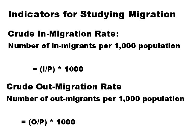 Indicators for Studying Migration Crude In-Migration Rate: Number of in-migrants per 1, 000 population