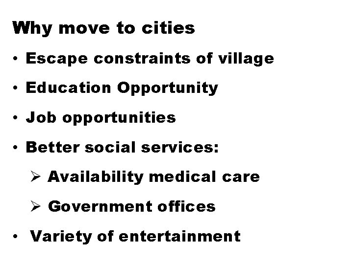 Why move to cities • Escape constraints of village • Education Opportunity • Job