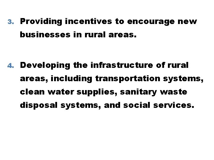 3. Providing incentives to encourage new businesses in rural areas. 4. Developing the infrastructure