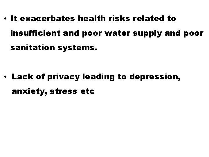  • It exacerbates health risks related to insufficient and poor water supply and