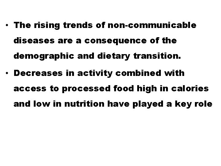  • The rising trends of non-communicable diseases are a consequence of the demographic