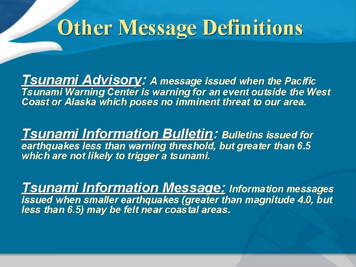 Other Message Definitions Tsunami Advisory: A message issued when the Pacific Tsunami Warning Center