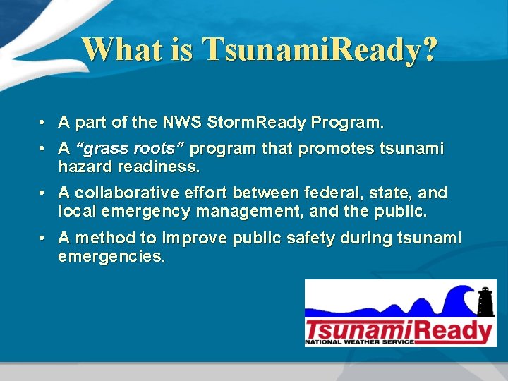 What is Tsunami. Ready? • A part of the NWS Storm. Ready Program. •