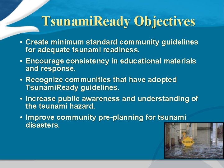 Tsunami. Ready Objectives • Create minimum standard community guidelines for adequate tsunami readiness. •