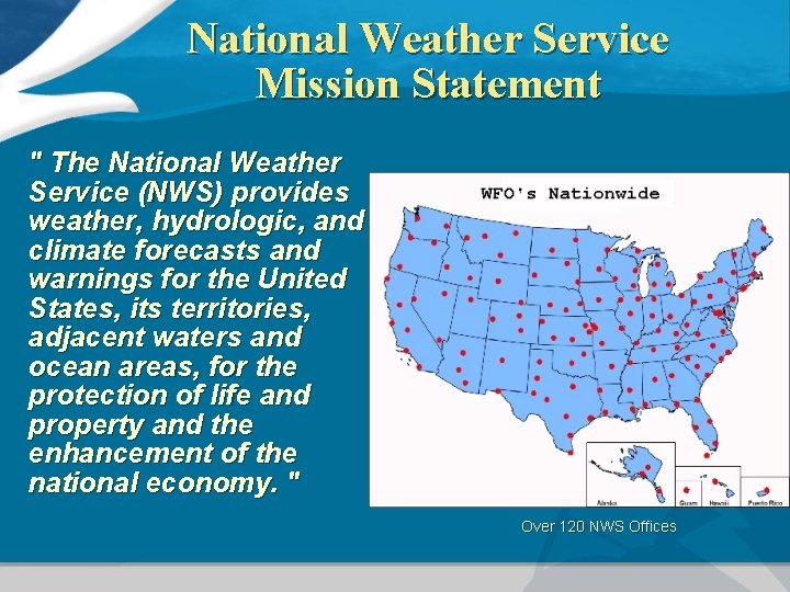 National Weather Service Mission Statement " The National Weather Service (NWS) provides weather, hydrologic,