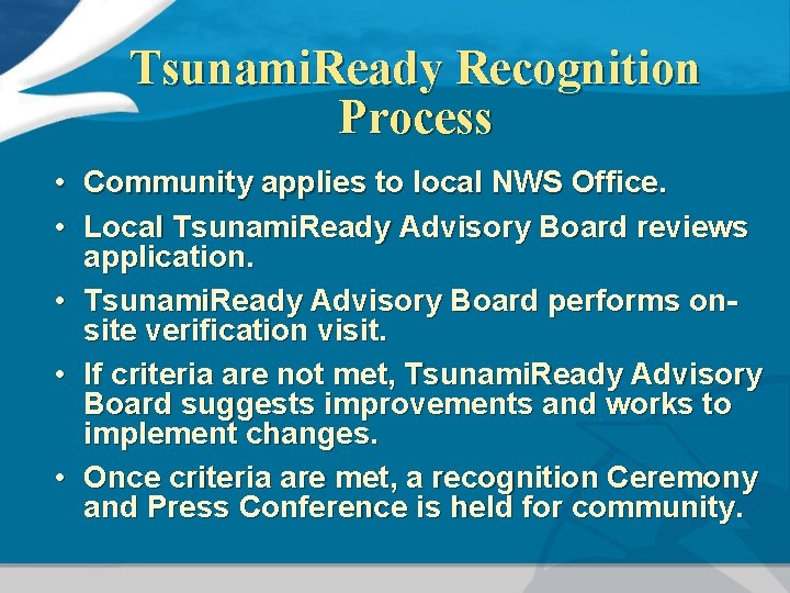 Tsunami. Ready Recognition Process • • • Community applies to local NWS Office. Local