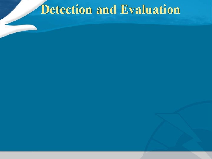 Detection and Evaluation 