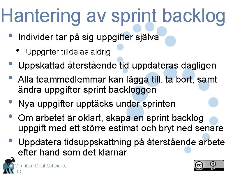 Hantering av sprint backlog • • • Individer tar på sig uppgifter själva •