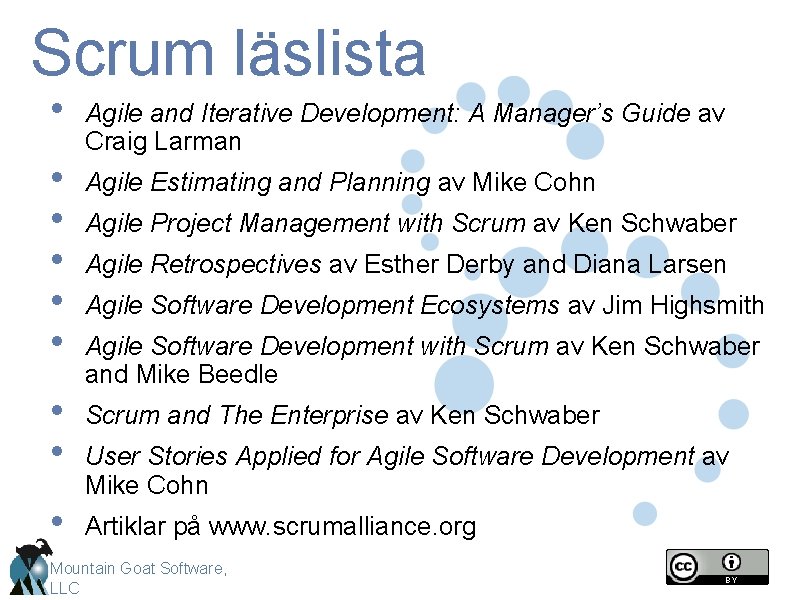 Scrum läslista • • • Agile and Iterative Development: A Manager’s Guide av Craig