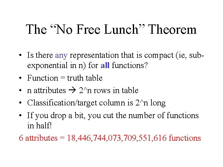 The “No Free Lunch” Theorem • Is there any representation that is compact (ie,