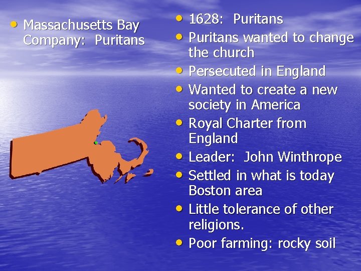  • Massachusetts Bay Company: Puritans • 1628: Puritans • Puritans wanted to change