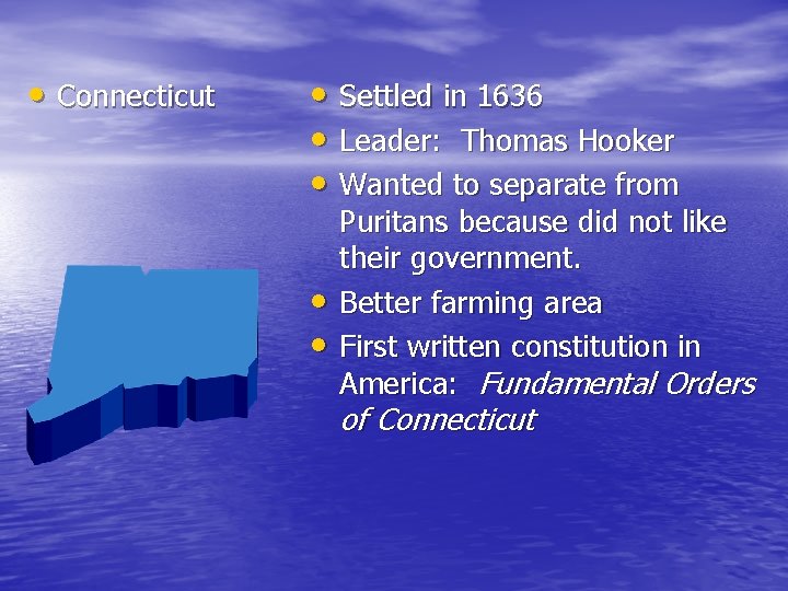  • Connecticut • Settled in 1636 • Leader: Thomas Hooker • Wanted to
