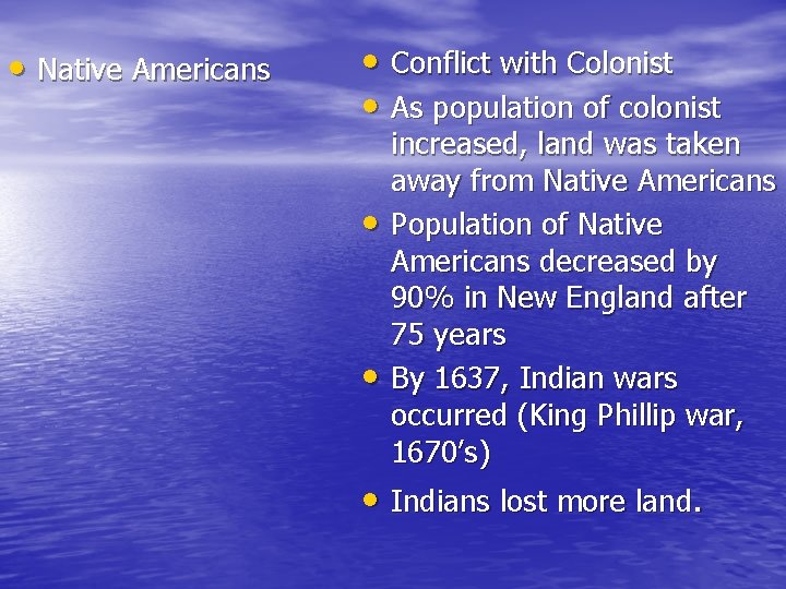  • Native Americans • Conflict with Colonist • As population of colonist •
