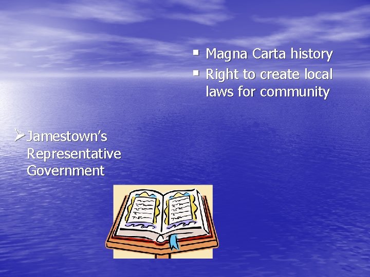 § Magna Carta history § Right to create local laws for community ØJamestown’s Representative