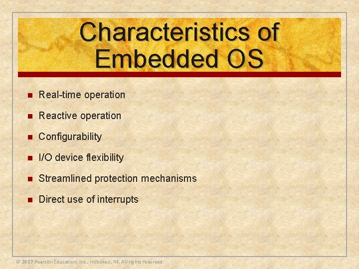Characteristics of Embedded OS n Real-time operation n Reactive operation n Configurability n I/O