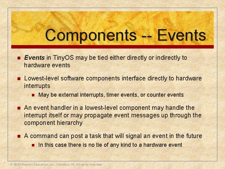 Components -- Events n Events in Tiny. OS may be tied either directly or